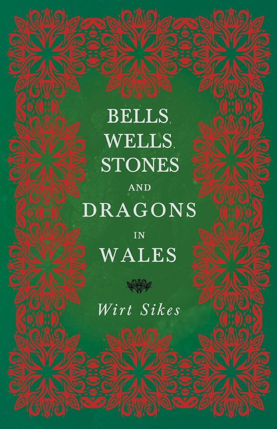 Bells, Wells, Stones, and Dragons in Wales (Folklore History ... - cover