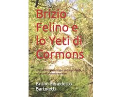 Romanzi, Racconti E Storie Brevi- Brizio Felino e lo Yeti di Cormons