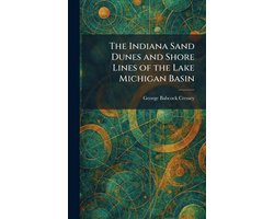 The Indiana Sand Dunes and Shore Lines of the Lake Michigan Basin