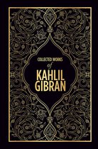 Collected Works of Kahlil Gibran (Deluxe Hardbound Edition)