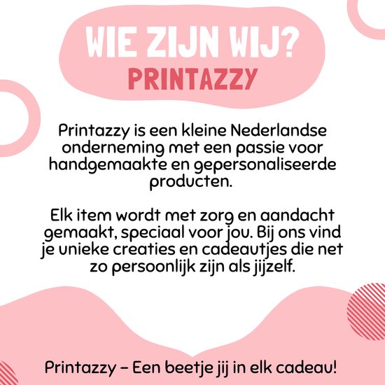 Tekst 'Wie zijn wij? Printazzy' over de Nederlandse oorsprong en passie voor handgemaakte producten.