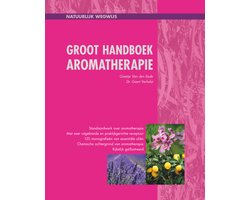 Groot handboek aromatherapie door Greetje Van Den Eede & Dr. Geert Verhelst - praktijkgerichte receptuur - Massage - EHBO kit - Reisapotheek