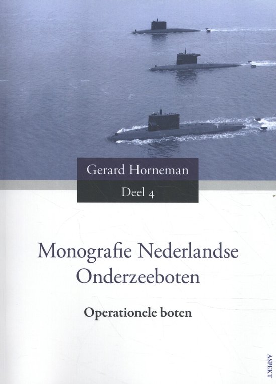 Monografie Nederlandse Onderzeeboten Deel 4 Operationele bot ... - cover