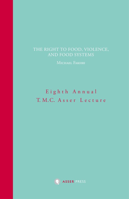 Annual T.M.C. Asser Lecture - The Right to Food, Violence, a ... - cover