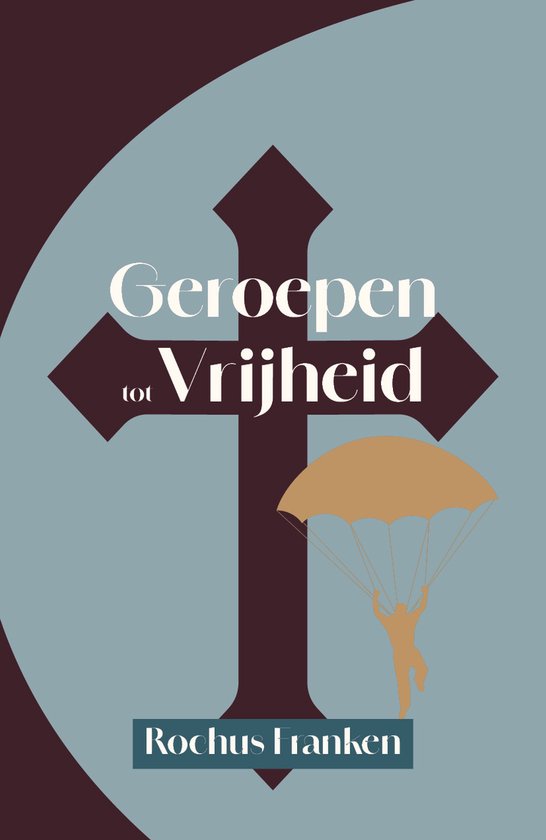 Boekomslag met een donkerbruin kruis op een grijze achtergrond. Een parachutist springt naast het kruis. Tekst: Geroepen tot Vrijheid, Rochus Franken.