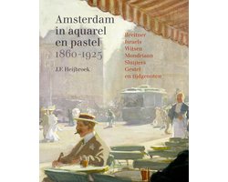 Amsterdam in aquarel en pastel 1860-1920