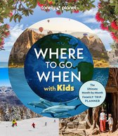 Lonely Planet- Lonely Planet Where To Go When With Kids