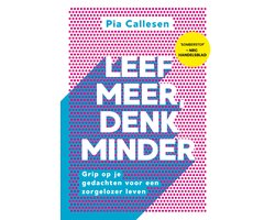 Leef meer, denk minder