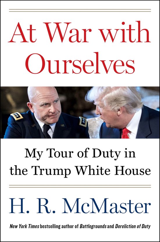 Couverture du livre « At War with Ourselves : My Tour of Duty in the Trump White House » par H. R. McMaster, avec une photo de McMaster et Trump.