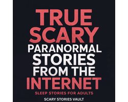 True Scary Paranormal Stories From the Internet: Sleep Stories for Adults