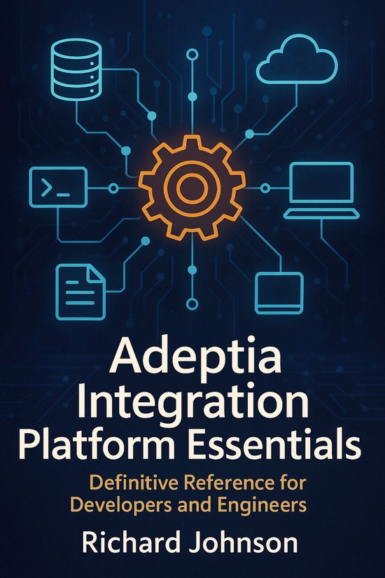 Adeptia Integration Platform Essentials (ebook), Richard Johnson ...