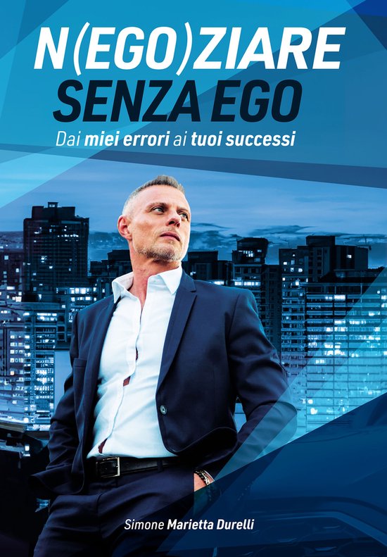 Negoziare senza ego. Dai miei errori ai tuoi successi - cover