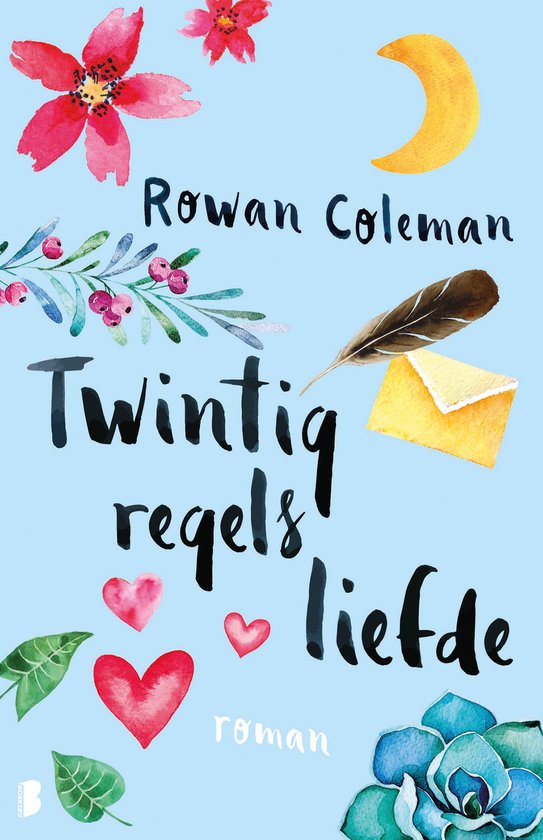 Boekomslag met een lichtblauwe achtergrond, met rode bloemen, groene takjes, een gele maan, een veer, een envelop, harten en tekst 'Rowan Coleman Twintig regels liefde roman'.