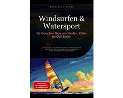 Windsurfen & Watersport: De Complete Gids voor Surfen, Zeilen en Golf Surfen