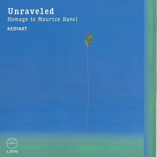 Kebyart - Unraveled: Homage To Maurice Ravel (CD)