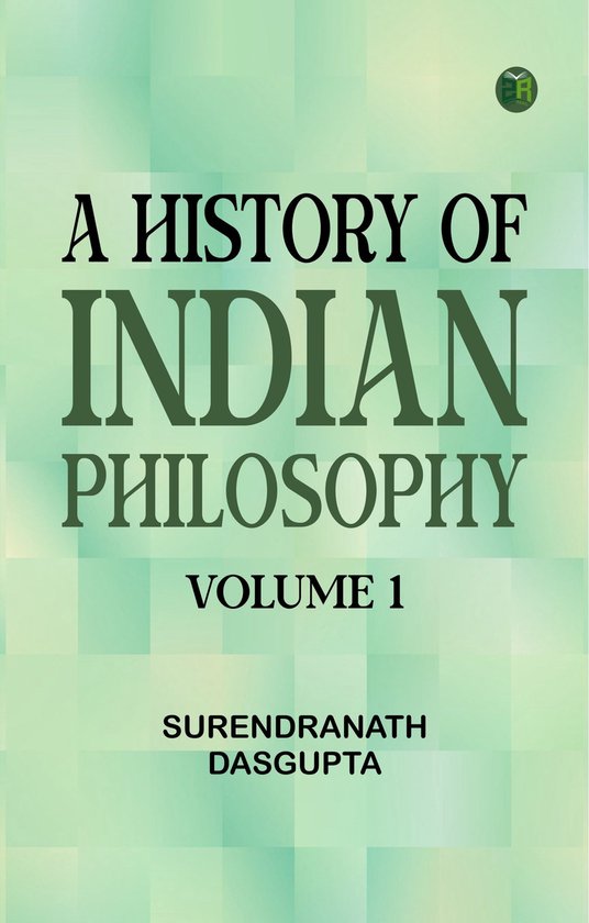 A History of Indian Philosophy Volume 1