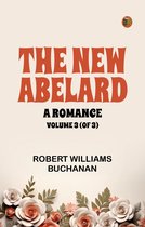 The New Abelard: A Romance Volume 3 (of 3)