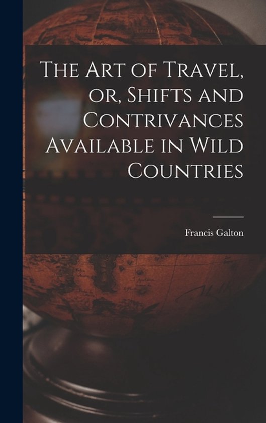 The Art of Travel, or, Shifts and Contrivances Available in  ... - cover