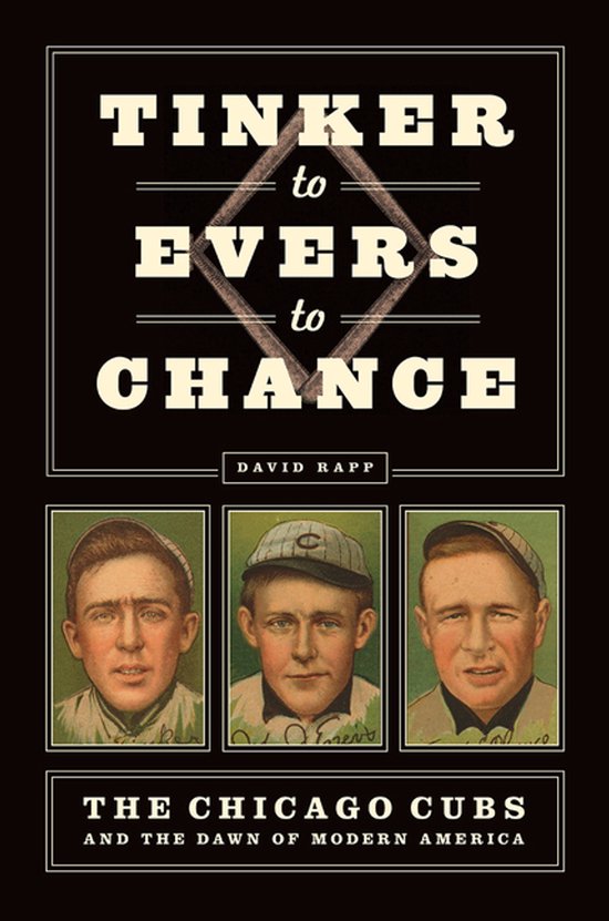 Tinker to Evers to Chance – The Chicago Cubs and the Dawn  ... - cover