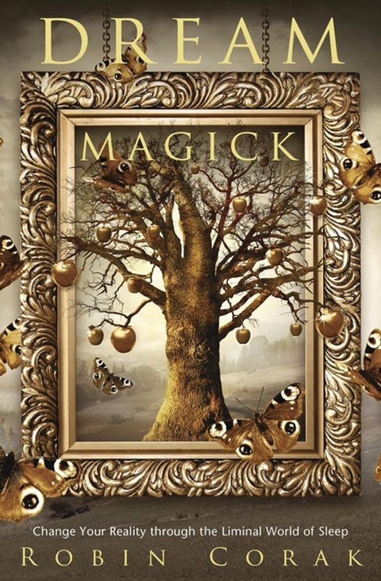 Livre 'Dream Magick'. Un cadre doré et orné encadre un arbre avec des pommes et des papillons. En bas : 'Change Your Reality through the Liminal World of Sleep' et 'Robin Corak'.