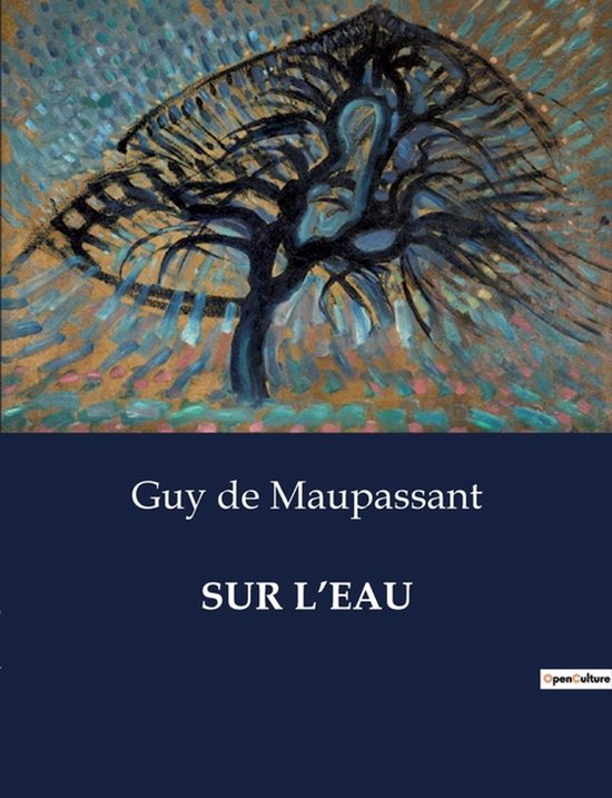 Livre 'Sur l'Eau' de Guy de Maupassant avec une peinture d'un arbre et des rayures dorées et bleues.