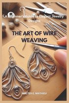 The Art of Wire Weaving
