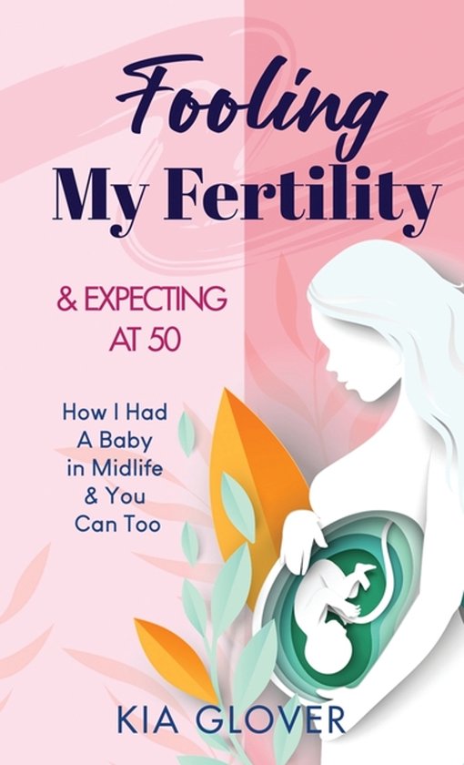 Fooling My Fertility & Expecting At 50 - cover