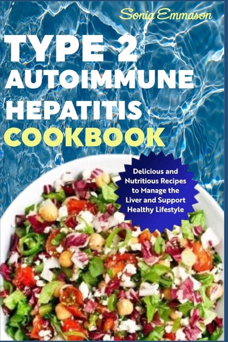Type 2 Autoimmune Hepatitis Cookbook van Sonia Emmason