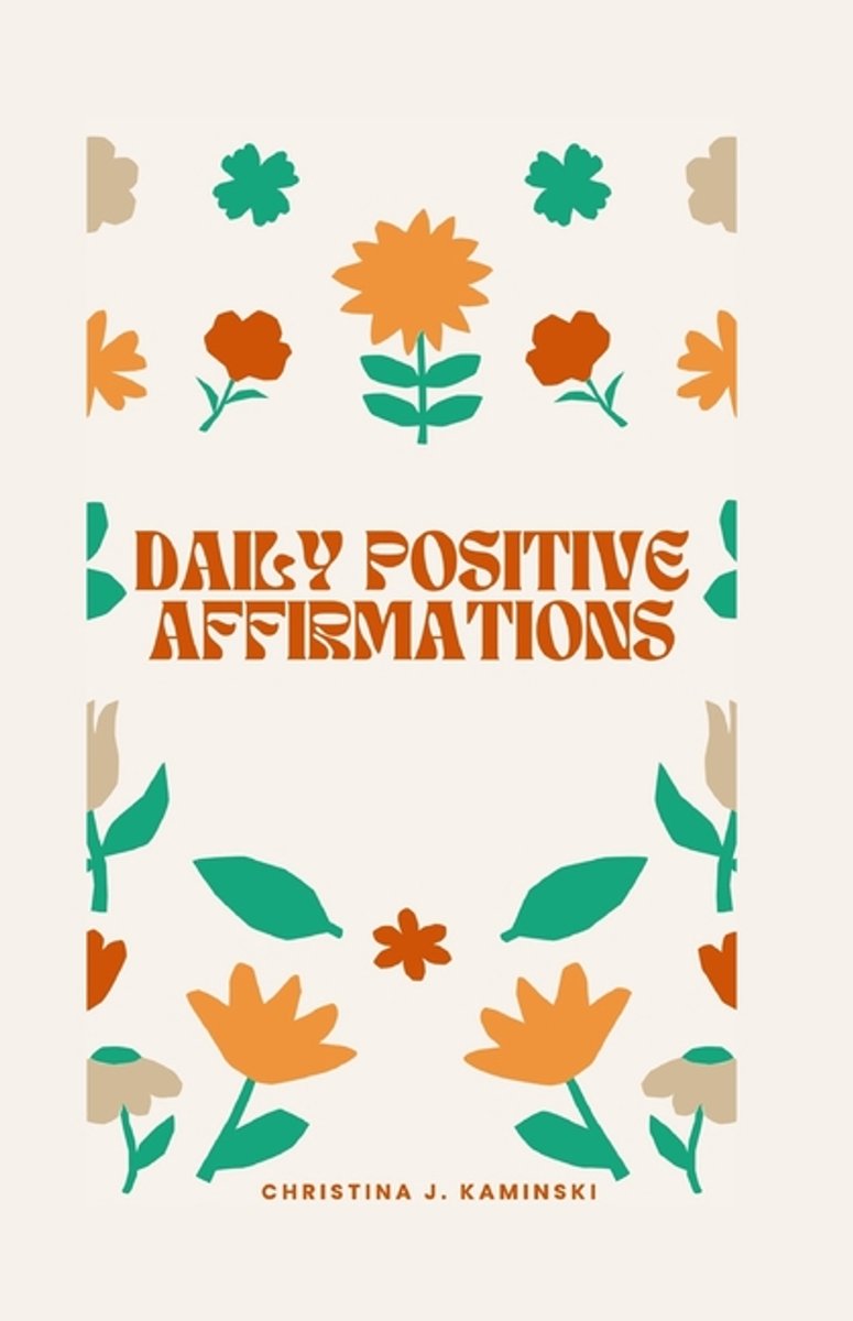 Daily Positive Affirmations van Christina J Kaminski