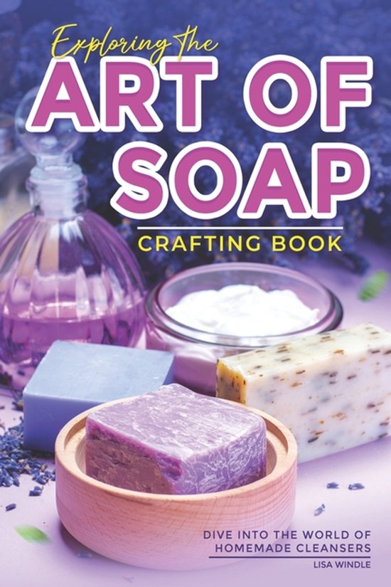 Exploring the Art of Soap Crafting Book - cover