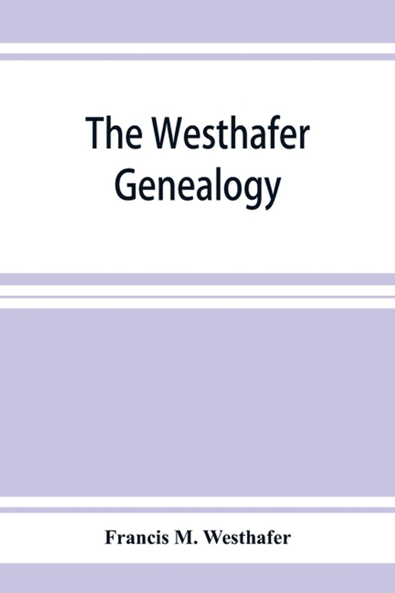 The Westhafer Genealogy van Francis M Westhafer