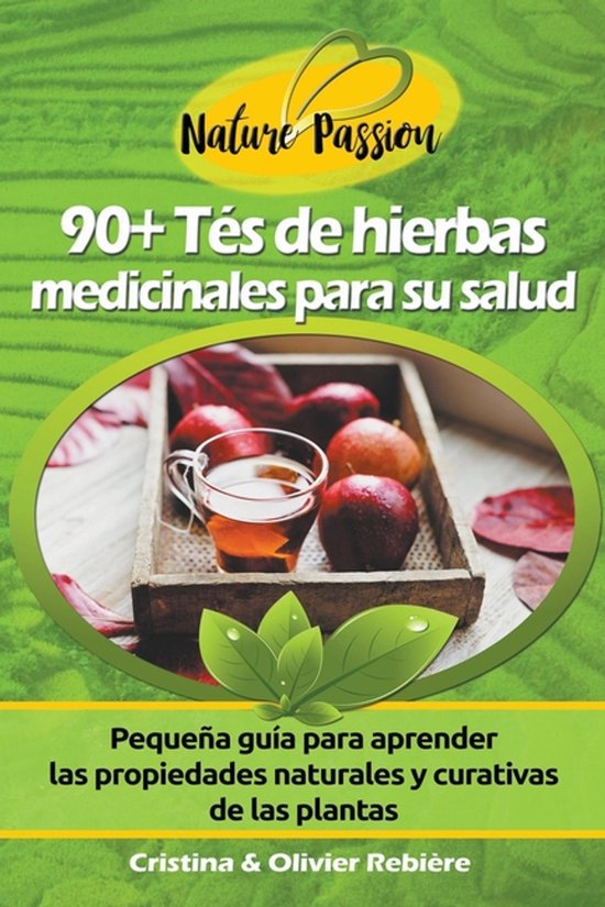 Nature Passion- 90+ Tés de Hierbas Medicinales para su Salu ... - cover