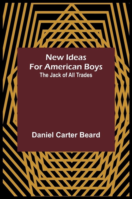 New Ideas for American Boys; The Jack of All Trades - cover