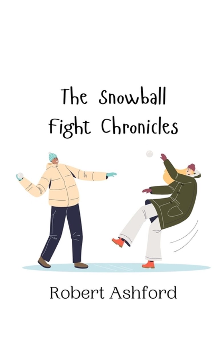 The Snowball Fight Chronicles van Robert Ashford