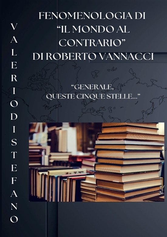 Boekomslag met de titel 'Fenomenologia di "Il mondo al contrario" di Roberto Vannacci' en een stapel boeken.