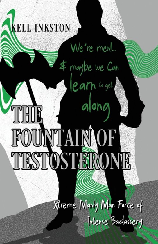 Xtreme Manly Man Force of Intense Badassery-The Fountain of Testosterone