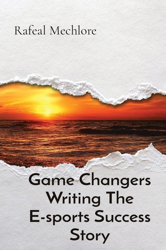 Game Changers Writing The E-sports Success Story - cover