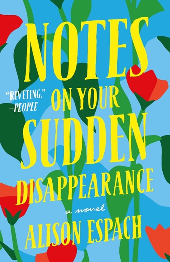 Boekcover met gele tekst 'Notes on Your Sudden Disappearance' tegen een blauwe achtergrond met rode bloemen en groene bladeren.
