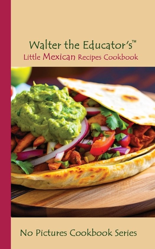 No Pictures Cookbook- Walter the Educator's Little Mexican R ... - cover