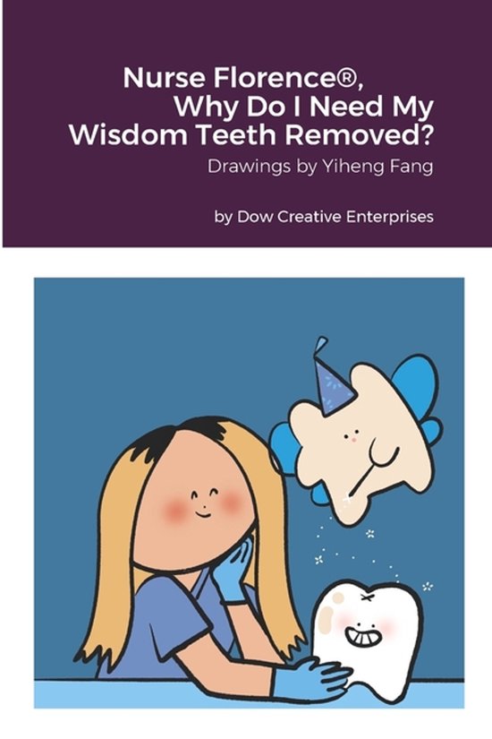 Nurse Florence(R), Why Do I Need My Wisdom Teeth Removed? - cover