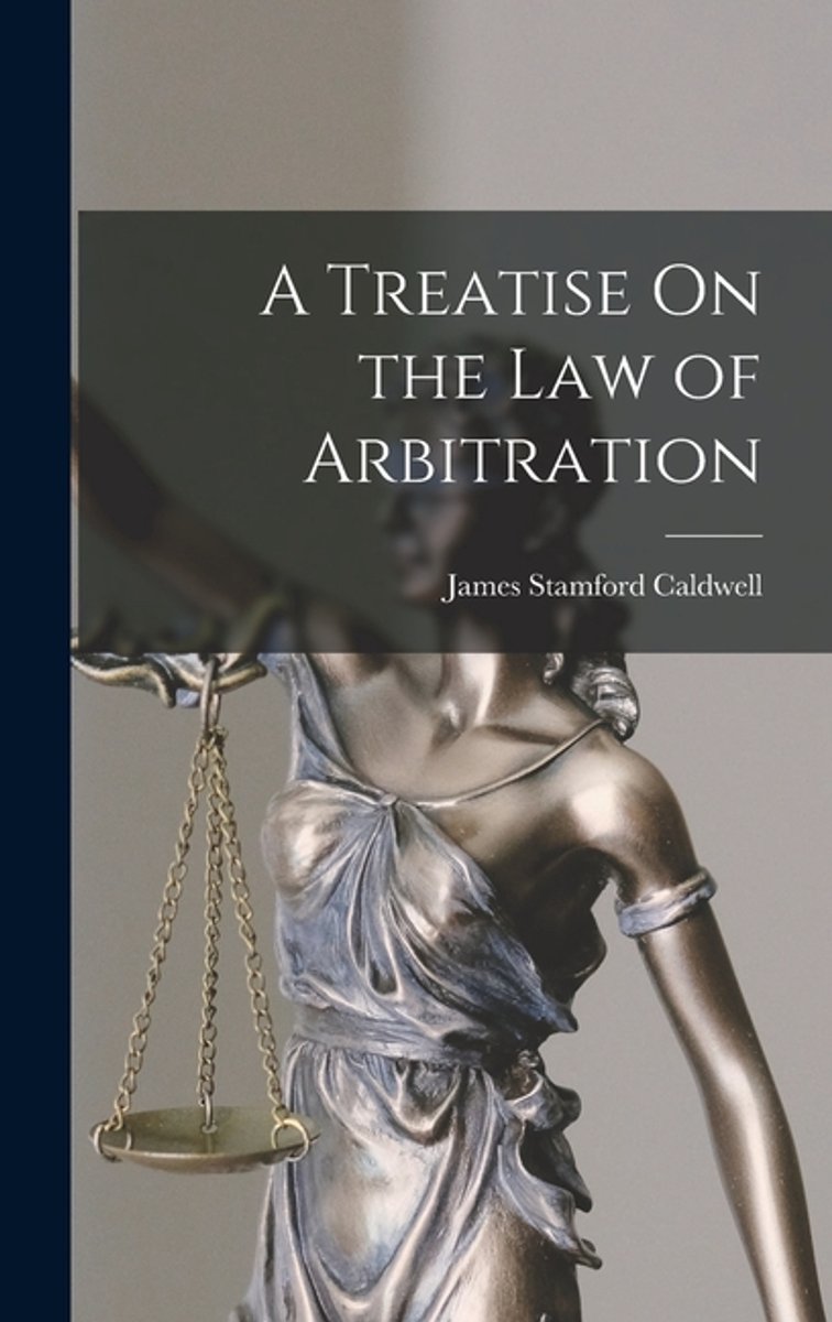 A Treatise On The Law Of Arbitration van James Stamford Caldwell