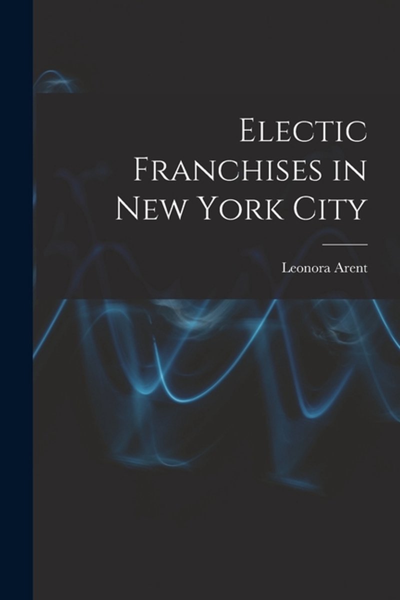Electic Franchises In New York City van Leonora Arent