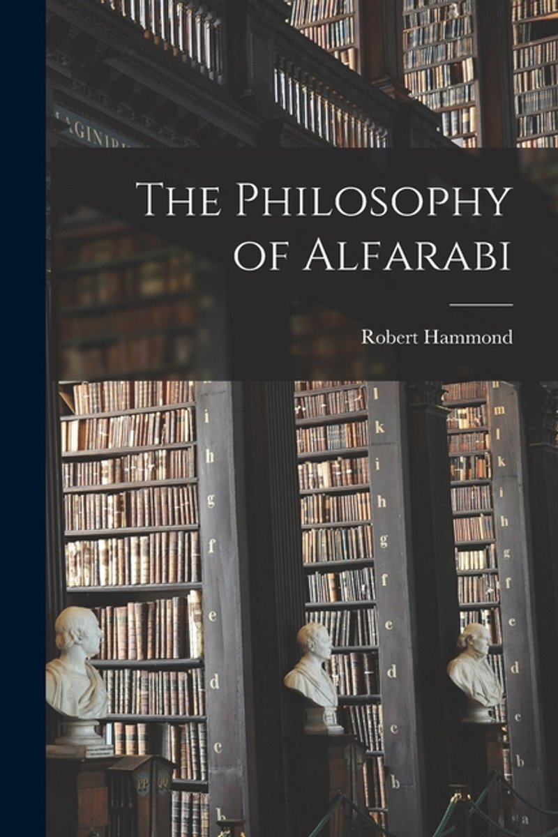 The Philosophy Of Alfarabi van Robert Hammond