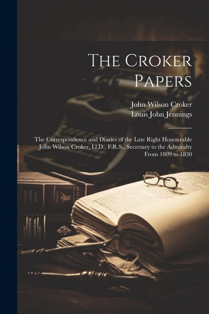 The Croker Papers van Louis John Jennings