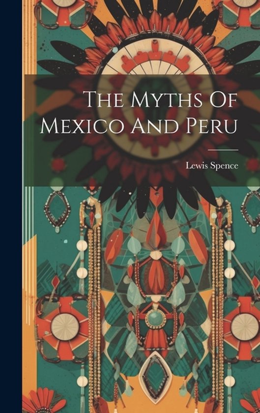 The Myths Of Mexico And Peru - cover