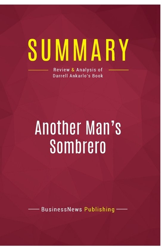 Summary: Another Man's Sombrero: Review and Analysis of Darrell Ankarlo's Book