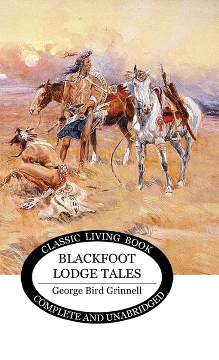 Blackfoot Lodge Tales van George Bird Grinnell