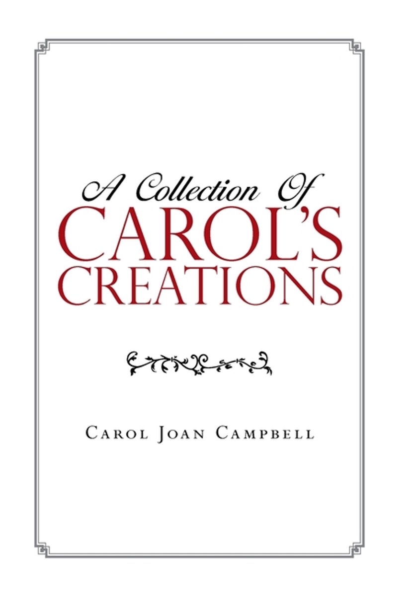 A Collection Of Carol's Creations van Carol Joan Campbell