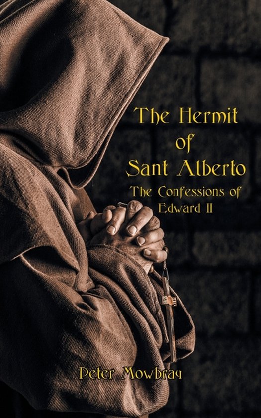 The Hermit of Sant Alberto: The Confessions of Edward II