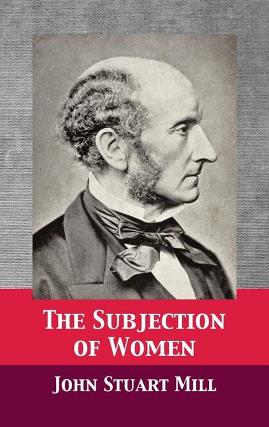 Boekomslag 'The Subjection of Women' door John Stuart Mill, met een portret van een man met donker haar en een strik.